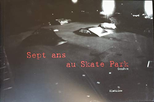 9782832105184: Sept ans au Skate Park Genve: Espace de rencontres et d'activits pour adolescents