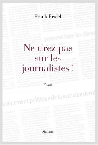 Stock image for Ne tirez pas sur les journalistes ! for sale by LiLi - La Libert des Livres