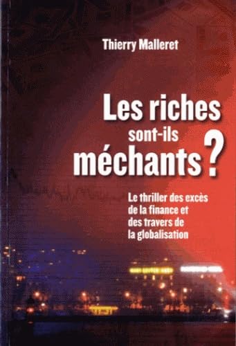 Beispielbild fr Les Riches Sont-ils Mchants ? : Le Thriller Des Excs De La Finance Et Des Travers De La Globalisat zum Verkauf von RECYCLIVRE