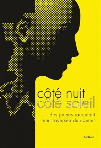 9782832105979: Ct nuit, ct soleil: Des ados racontent leur traverse du cancer