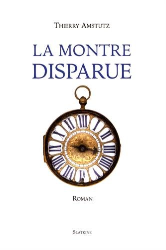 Beispielbild fr La montre disparue [Broch] Amstutz, Thierry zum Verkauf von BIBLIO-NET