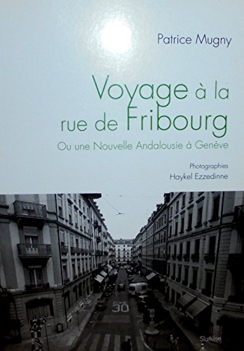 9782832106556: Voyage  la rue de Fribourg: Ou Une nouvelle Andalousie  Genve