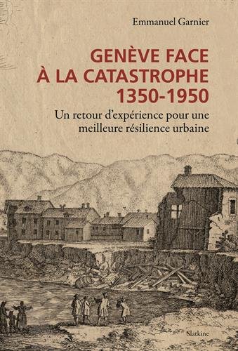 9782832107478: Genve face  la catastrophe 1350-1950 : Un retour d'exprience pour une meilleure rsilience urbaine
