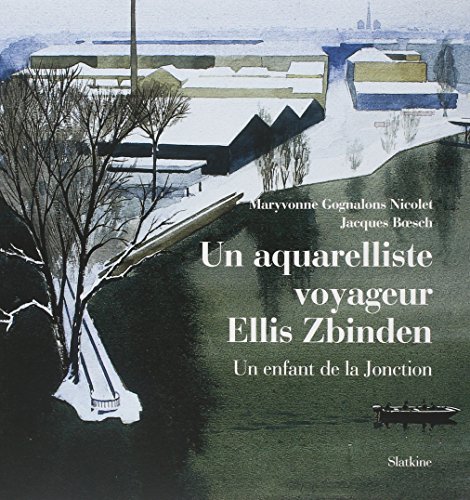 Beispielbild fr Un aquarelliste voyageur : Ellis Zbinden [Broch] NICOLET CO, MARYVONNE zum Verkauf von BIBLIO-NET