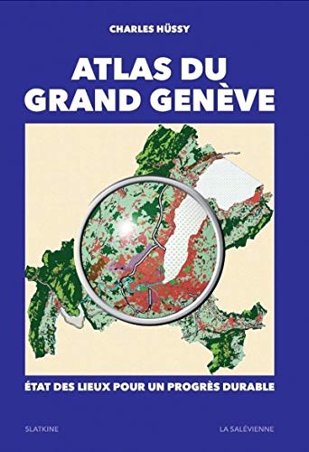 Stock image for Atlas du Grand Genve : Etat des lieux pour un progrs durable [Broch] Hssy, Charles; Longchamp, Franois et Greppin, Hubert for sale by BIBLIO-NET