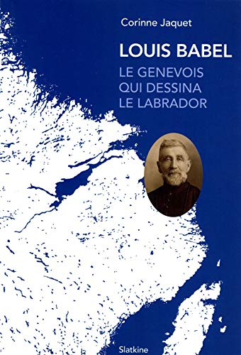 Stock image for Louis Babel : le genevois qui dessina le labrador for sale by Chapitre.com : livres et presse ancienne