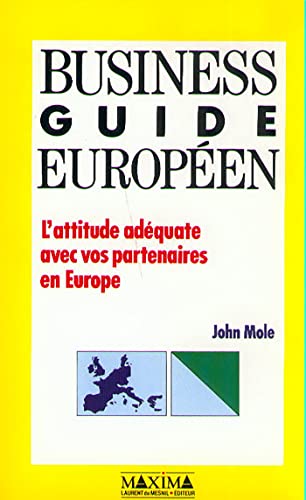 Stock image for Business guide europ en: L'attitude ad quate avec vos partenaires en Europe Mole, John for sale by LIVREAUTRESORSAS