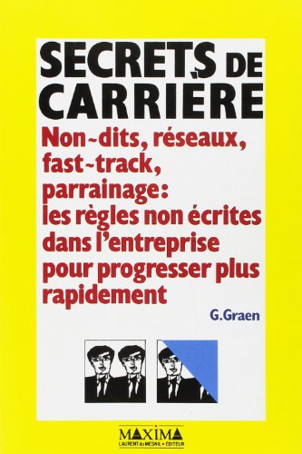 Stock image for Secrets de carrire : Non-dits, rseaux, fast-track, parrainage, les rgles non crites dans l'entreprise pour progresser plus rapidement for sale by Ammareal