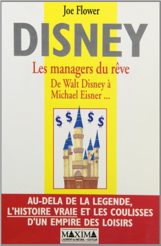 Disney : les managers du rÃªve: De Walt Disney Ã  Michael Eisner... (9782840010104) by Flower, Joe