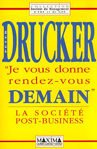 Imagen de archivo de Je vous donne rendez-vous demain : La socit post-business a la venta por Ammareal