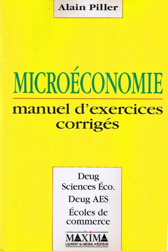 Imagen de archivo de Microconomie : Manuel d'exercices corrigs, DEUG sciences co, DEUG AES, coles de commerce a la venta por medimops