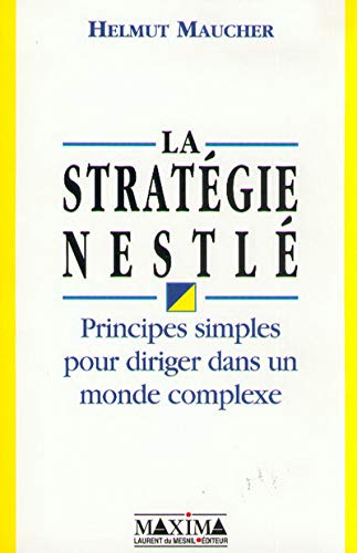 Stock image for La Stratgie Nestl : Principes simples pour diriger dans un monde complexe for sale by medimops