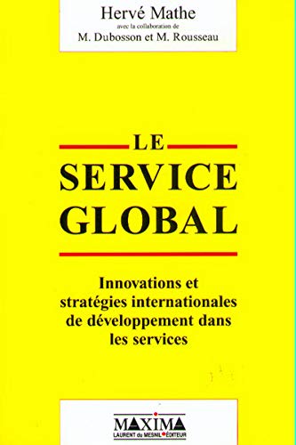 Stock image for Le Service global. Innovation et stratgies internationales de dveloppement dans les services for sale by medimops