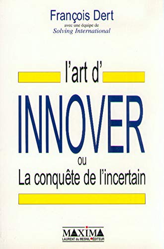 Beispielbild fr L'art d'innover ou La conqute de l'incertain zum Verkauf von Ammareal