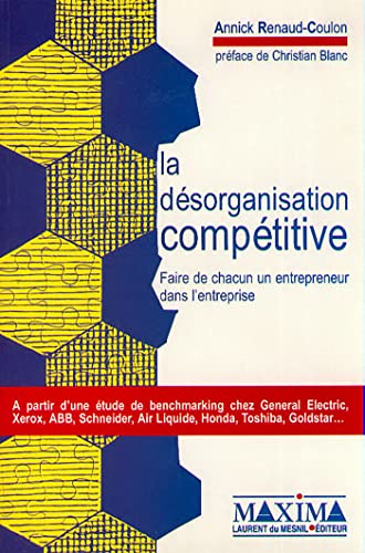 Imagen de archivo de LA DESORGANISATION COMPETITIVE. Faire de chacun un entrepreneur dans l'entreprise a la venta por Ammareal