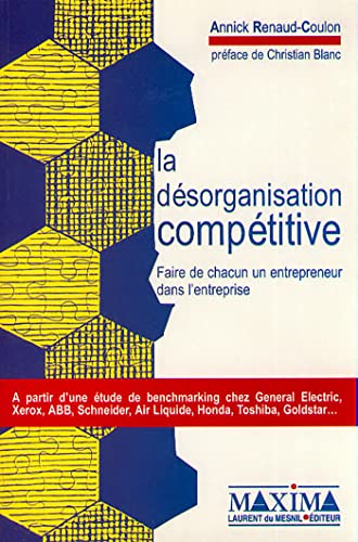Stock image for LA DESORGANISATION COMPETITIVE. Faire de chacun un entrepreneur dans l'entreprise for sale by Ammareal