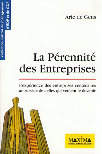 La pÃ©rennitÃ© des entreprises: L'expÃ©rience des entreprises centenaires... (9782840011286) by De Geus, Arie