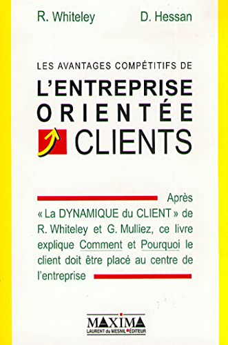 Stock image for Les avantages comptitifs de l'entreprise oriente clients Whiteley, Richard and Hessan, Diane for sale by Librairie Parrsia
