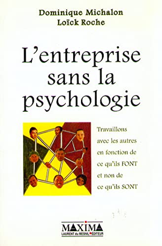 Stock image for L'entreprise sans la psychologie. Travailler avec les autres en fonction de ce qu'ils font. for sale by Ammareal