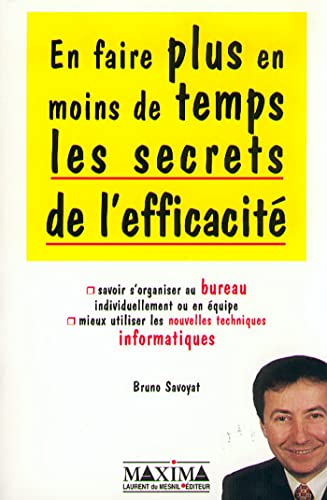 Imagen de archivo de Les secrets de l'efficacit : en faire plus en moins de temps a la venta por Ammareal