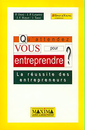 Beispielbild fr Qu'attendez-vous pour entreprendre ?. La russite des entrepreneurs zum Verkauf von Ammareal