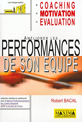 Stock image for Amliorer les performances de son quipe : Coaching - Motivation - Evalua for sale by Ammareal