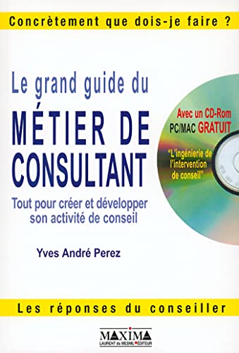 Stock image for LE GRAND GUIDE DU METIER DE CONSULTANT INCLUS UN CD-ROM GRATUIT for sale by LiLi - La Libert des Livres
