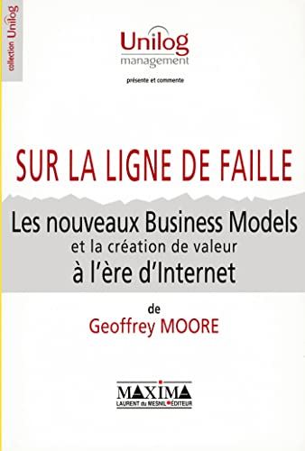 Stock image for Sur la ligne de faille : Les Nouveaux Business Models et la cration de valeur  l're d'Internet for sale by medimops