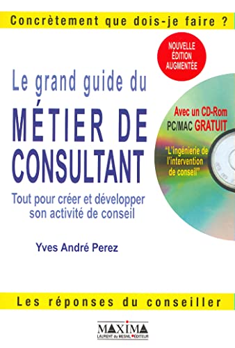 Imagen de archivo de Le grand guide du mtier de consultant (avec CD-Rom) a la venta por Librairie Th  la page