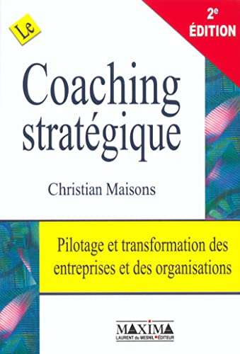 Beispielbild fr Le coaching stratgique : Pilotage et transformation des entreprises et des organisations zum Verkauf von Ammareal