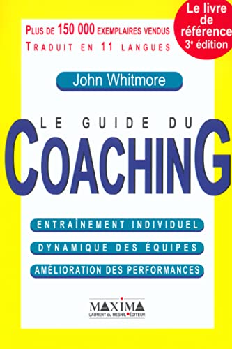 9782840013600: Le guide du coaching: Entranement individuel, dynamique des quipes, amlioration des performances