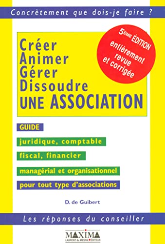 9782840013761: Crer, animer, grer, dissoudre une association