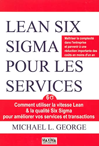 9782840014157: Lean Six Sigma pour les services: Comment utiliser la vitesse Lean & la qualit Six Sigma pour amliorer vos services et transactions