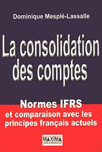 Beispielbild fr La consolidation des comptes : Normes IFRS et comparaison avec les principes franais actuels zum Verkauf von medimops