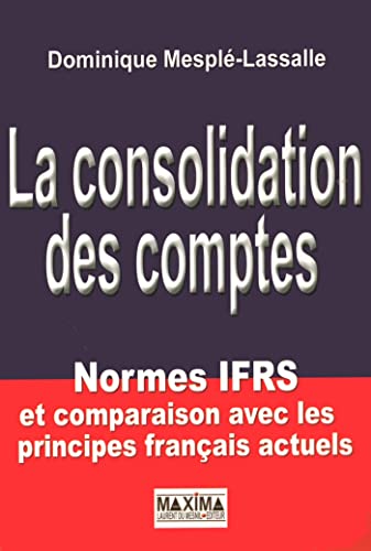 Stock image for La consolidation des comptes : Normes IFRS et comparaison avec les principes franais actuels for sale by medimops