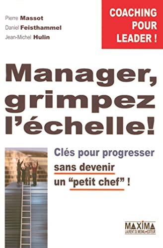 Beispielbild fr Manager, grimpez l'chelle ! : Cls pour progresser sans devenir un zum Verkauf von medimops