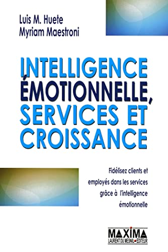 Beispielbild fr Intelligence motionnelle, services et croissance : Fidlisez clients et employs dans les services grce  l'intelligence motionnelle zum Verkauf von medimops