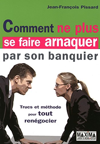 Stock image for Comment Ne Plus Se Faire Arnaquer Par Son Banquier for sale by RECYCLIVRE