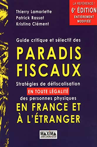 Stock image for Guide Critique Et Slectif Des Paradis Fiscaux : Stratgies De Dfiscalisation, En Toute Lgalit, D for sale by RECYCLIVRE