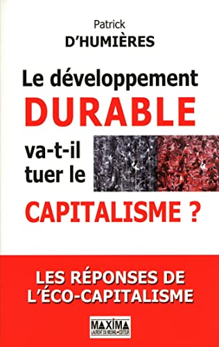 Imagen de archivo de Le dveloppement durable va-t-il tuer le capitalisme ? : Les rponses de l'co-capitalisme a la venta por Ammareal