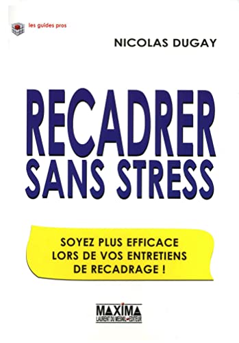 Beispielbild fr Recadrer sans stress : Soyez plus efficace lors de vos entretiens de recadrage ! zum Verkauf von medimops