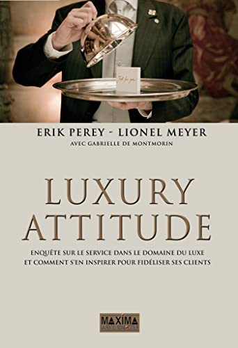 9782840017431: Luxury attitude: Enqute sur le Service dans le domaine du Luxe... Et comment s'en inspirer pour fidliser les clients