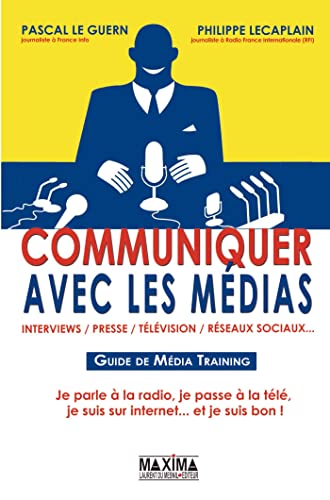 9782840017493: Communiquer avec les mdias: Guide de Mdia Training