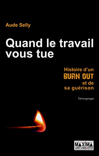 Stock image for Quand le travail vous tue : Histoire d'un burn-out et de sa gurison for sale by Ammareal