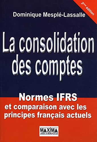 Stock image for La consolidation des comptes : Normes IFRS et comparaison avec les principes franais actuels for sale by medimops