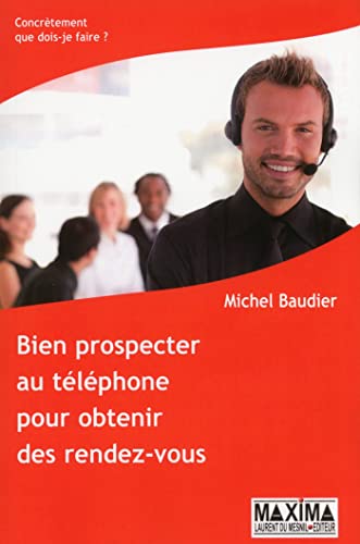 9782840017677: Bien prospecter au tlphone pour obtenir des rendez-vous