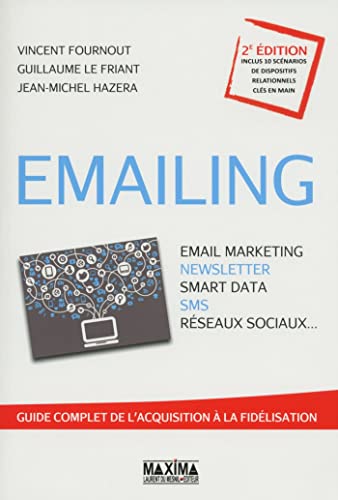 Stock image for Emailing: Email marketing, newsletter, smart data, SMS, rseaux sociaux. for sale by Ammareal