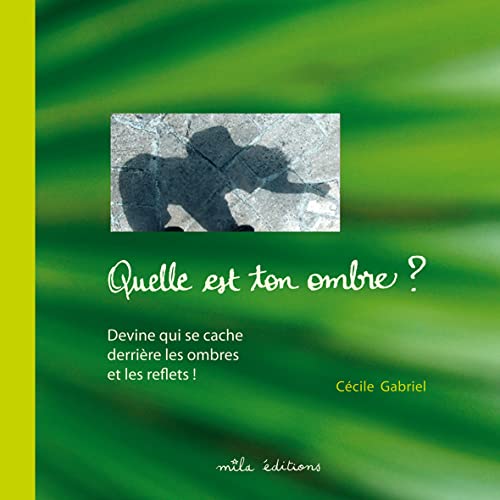 9782840065494: Quelle est ton ombre ?: Devine qui se cache derrire les ombres et les reflets !