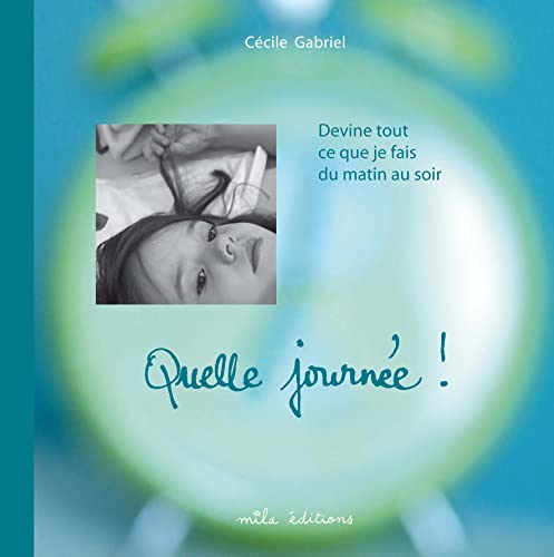 9782840066125: Quelle journe !: Devine tout ce que je fais du matin au soir