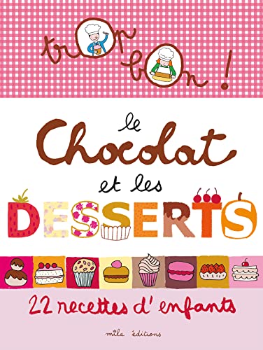 Stock image for Trop bon le chocolat et les desserts : 12 recettes d'enfants for sale by Ammareal